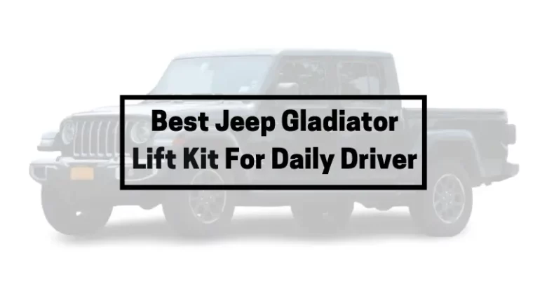 best jeep gladiator lift kit for daily driver